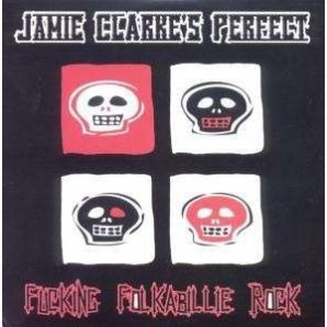 Jamie Clarke's Perfect 'Fucking Folkabilly Rock'  CD